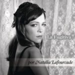 Natalia Lafourcade la fugitiva