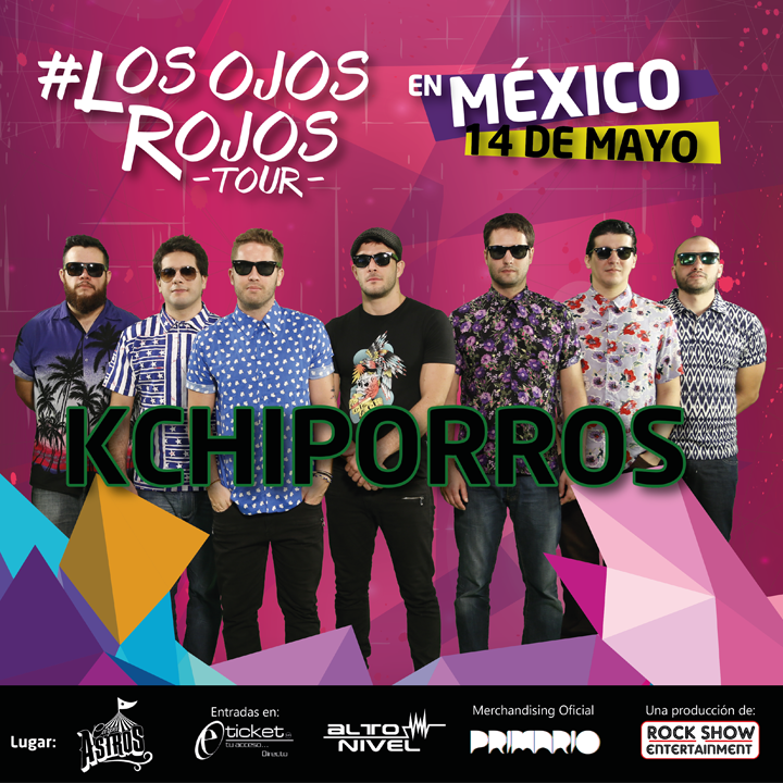 KCHIPORROS LLEGA A MÉXICO COMO PARTE DE SU GIRA "LOS OJOS ROJOS TOUR" 6 KCHIPORROS 2016 CARTEL CARPA ASTROS