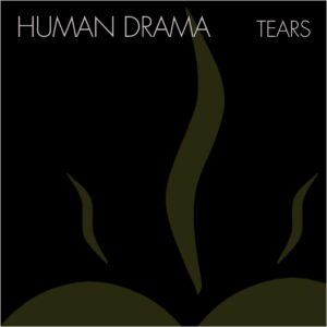 TEARS, el 3er. sencillo del próximo álbum de HUMAN DRAMA ya se puede escuchar en todas las plataformas digitales. 5 HUMAN DRAMA TEARS PORTADA